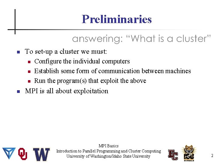 Preliminaries To set-up a cluster we must: Configure the individual computers Establish some form