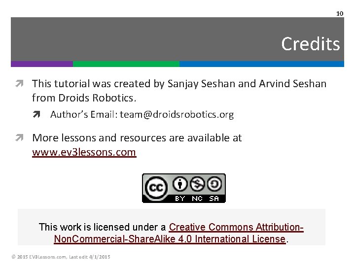 10 Credits This tutorial was created by Sanjay Seshan and Arvind Seshan from Droids 10 Credits This tutorial was created by Sanjay Seshan and Arvind Seshan from Droids