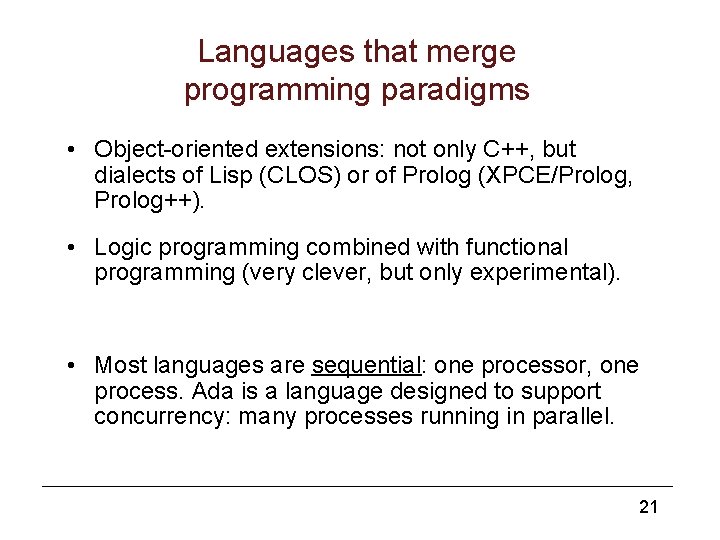 Languages that merge programming paradigms • Object-oriented extensions: not only C++, but dialects of