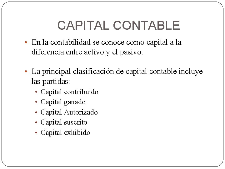 Capital Tema 7 CAPITAL CONTABLE En la contabilidad