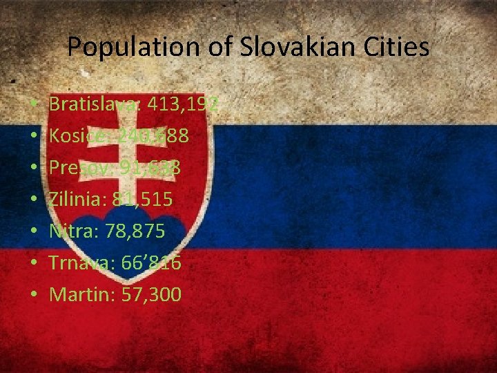 Population of Slovakian Cities • • Bratislava: 413, 192 Kosice: 240, 688 Presov: 91,