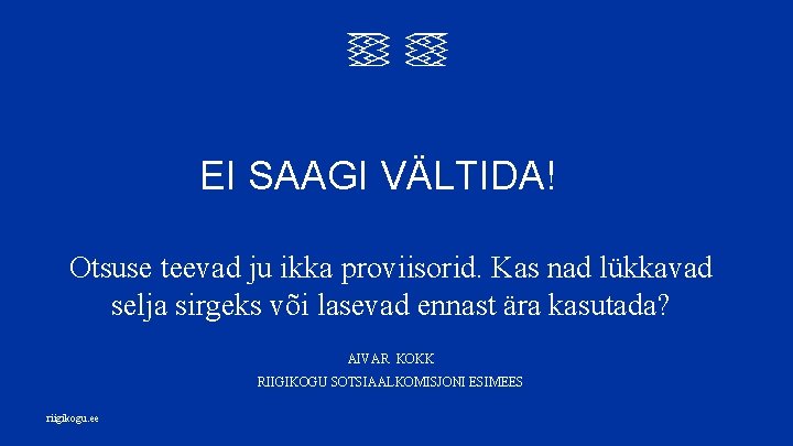 EI SAAGI VÄLTIDA! Otsuse teevad ju ikka proviisorid. Kas nad lükkavad selja sirgeks või