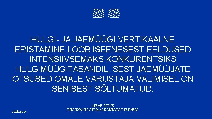 HULGI- JA JAEMÜÜGI VERTIKAALNE ERISTAMINE LOOB ISEENESEST EELDUSED INTENSIIVSEMAKS KONKURENTSIKS HULGIMÜÜGITASANDIL, SEST JAEMÜÜJATE OTSUSED
