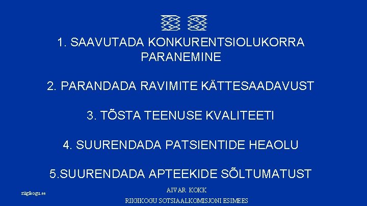 1. SAAVUTADA KONKURENTSIOLUKORRA PARANEMINE 2. PARANDADA RAVIMITE KÄTTESAADAVUST 3. TÕSTA TEENUSE KVALITEETI 4. SUURENDADA