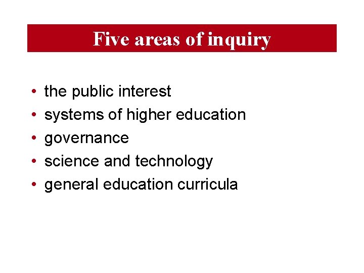 Five areas of inquiry • • • the public interest systems of higher education