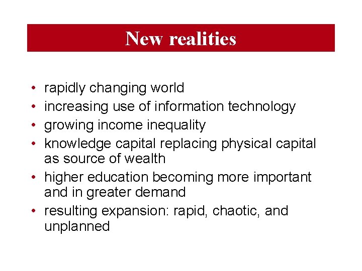 New realities • • rapidly changing world increasing use of information technology growing income