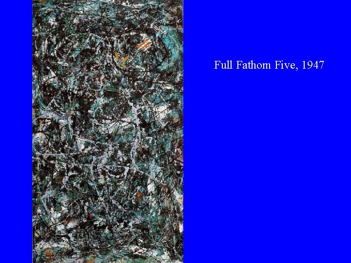 Full Fathom Five, 1947 
