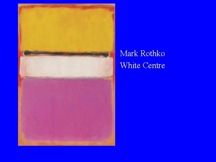  • Mark Rothko • White Centre 