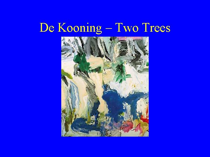 De Kooning – Two Trees 