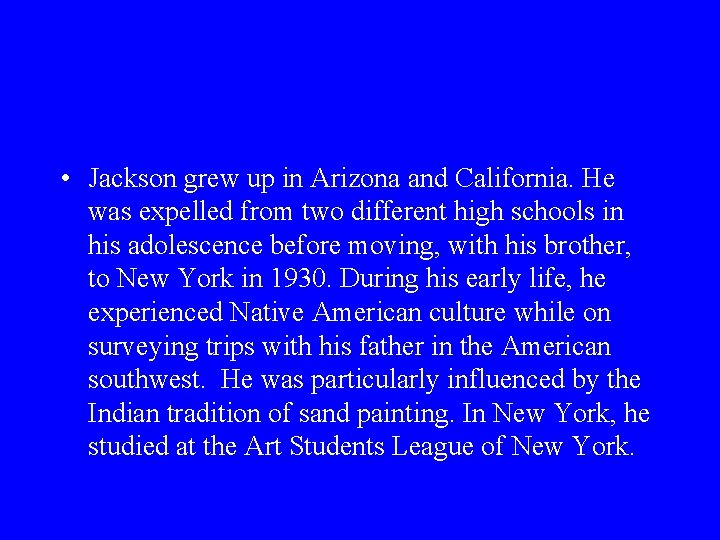  • Jackson grew up in Arizona and California. He was expelled from two