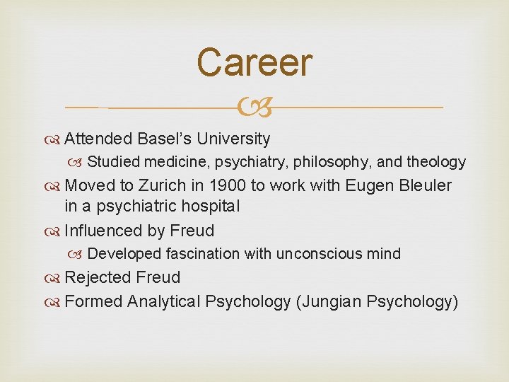 Career Attended Basel’s University Studied medicine, psychiatry, philosophy, and theology Moved to Zurich in