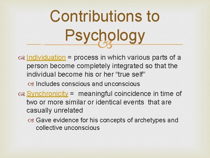 Contributions to Psychology Individuation = process in which various parts of a person become