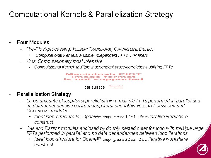 Computational Kernels & Parallelization Strategy • Four Modules – Pre-/Post-processing: HILBERTTRANSFORM, CHANNELIZE, DETECT •
