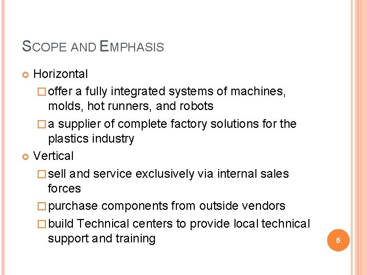 SCOPE AND EMPHASIS Horizontal � offer a fully integrated systems of machines, molds, hot