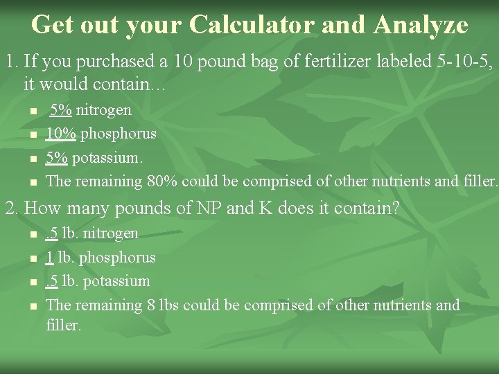 Get out your Calculator and Analyze 1. If you purchased a 10 pound bag