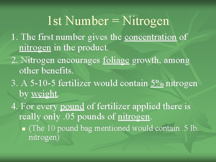 1 st Number = Nitrogen 1. The first number gives the concentration of nitrogen