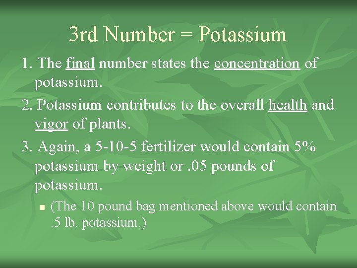 3 rd Number = Potassium 1. The final number states the concentration of potassium.