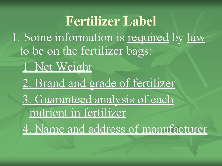 Fertilizer Label 1. Some information is required by law to be on the fertilizer