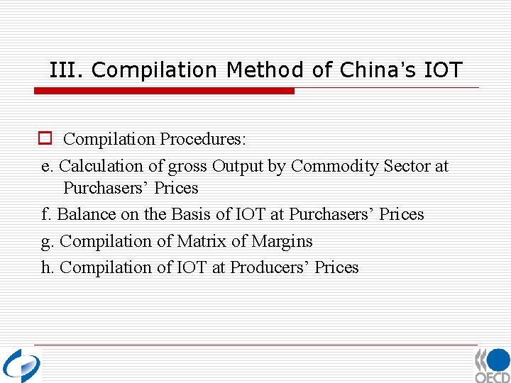 III. Compilation Method of China’s IOT o Compilation Procedures: e. Calculation of gross Output