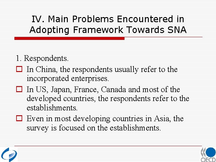 IV. Main Problems Encountered in Adopting Framework Towards SNA 1. Respondents. o In China,