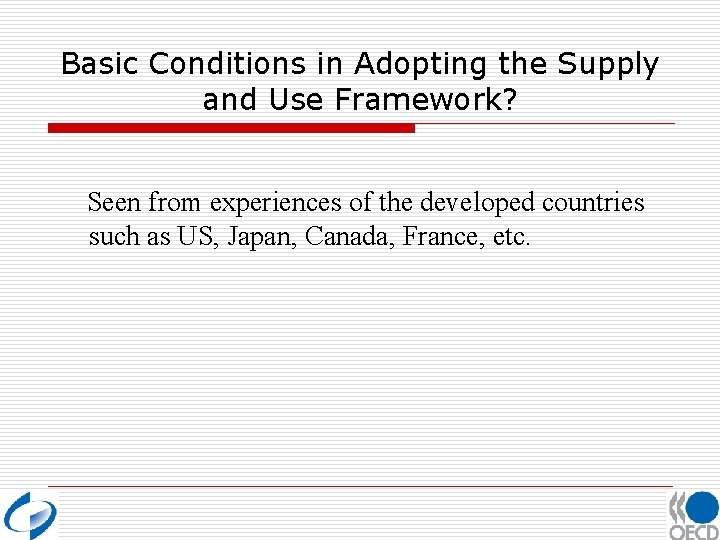 Basic Conditions in Adopting the Supply and Use Framework? Seen from experiences of the