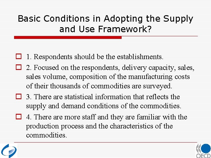 Basic Conditions in Adopting the Supply and Use Framework? o 1. Respondents should be