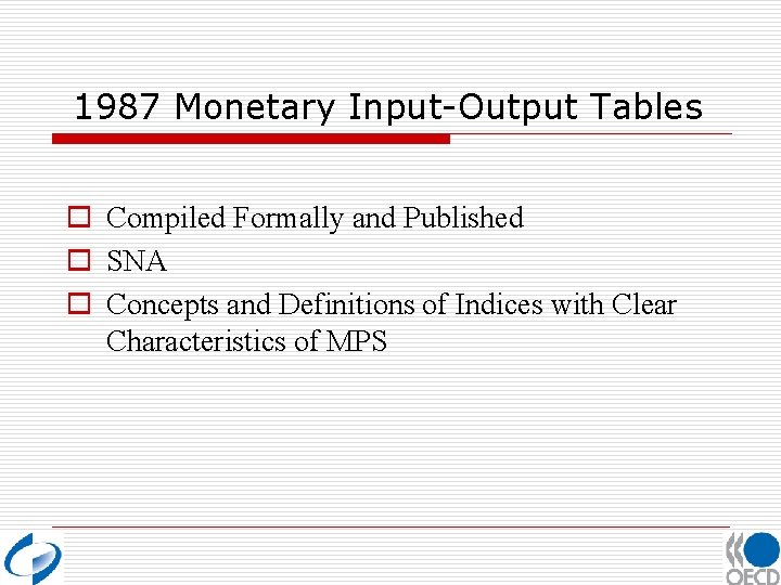 1987 Monetary Input-Output Tables o Compiled Formally and Published o SNA o Concepts and