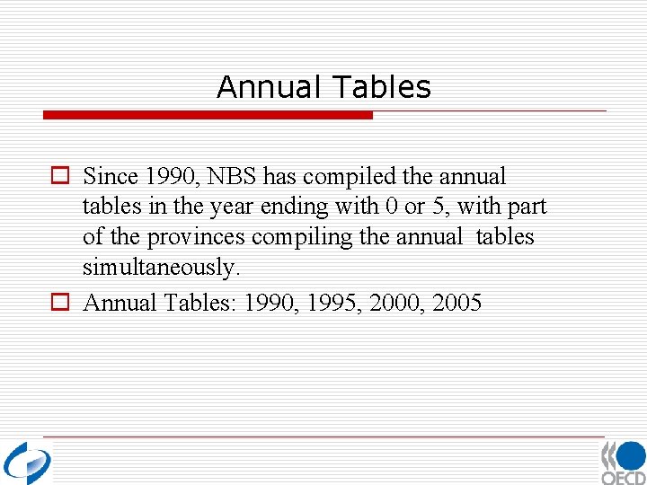 Annual Tables o Since 1990, NBS has compiled the annual tables in the year