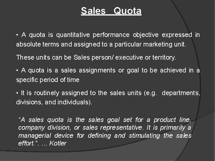 Sales Quota • A quota is quantitative performance objective expressed in absolute terms and