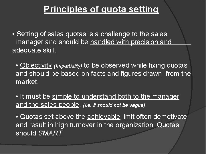 Principles of quota setting • Setting of sales quotas is a challenge to the