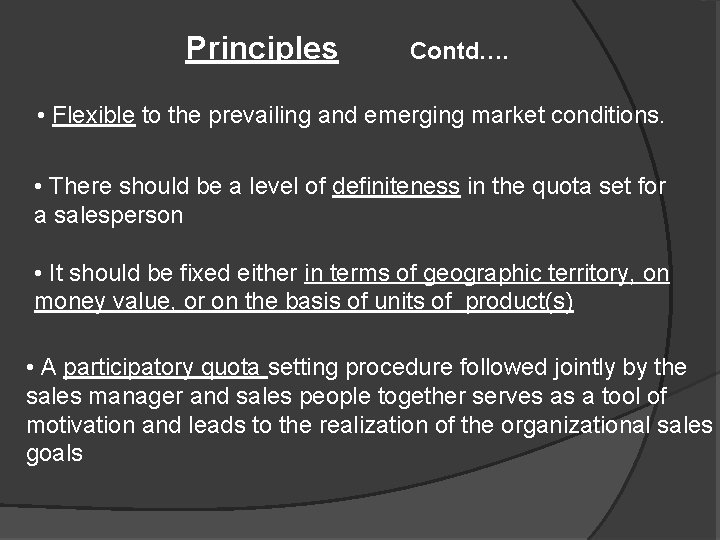 Principles Contd…. • Flexible to the prevailing and emerging market conditions. • There should