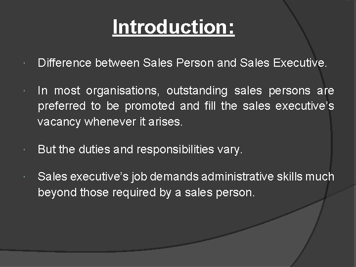 Introduction: Difference between Sales Person and Sales Executive. In most organisations, outstanding sales persons