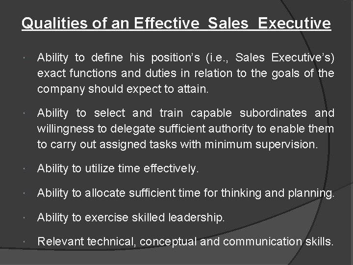 Qualities of an Effective Sales Executive Ability to define his position’s (i. e. ,