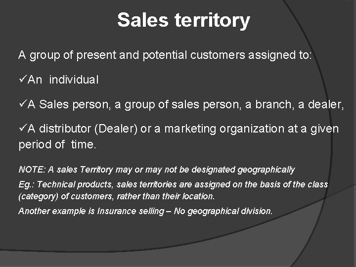 Sales territory A group of present and potential customers assigned to: üAn individual üA