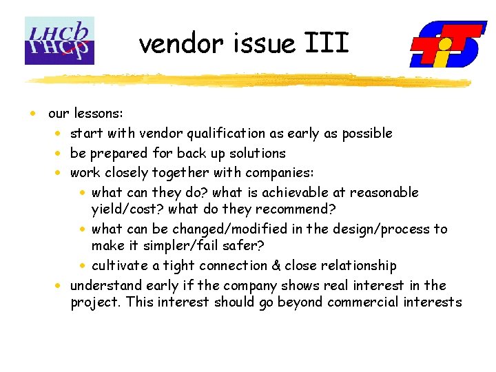 vendor issue III · our lessons: · start with vendor qualification as early as