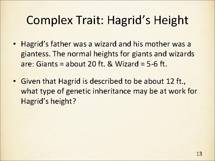 Complex Trait: Hagrid’s Height • Hagrid’s father was a wizard and his mother was