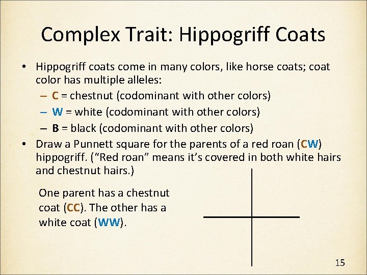 Complex Trait: Hippogriff Coats • Hippogriff coats come in many colors, like horse coats;