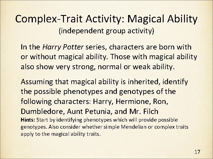 Complex-Trait Activity: Magical Ability (independent group activity) In the Harry Potter series, characters are