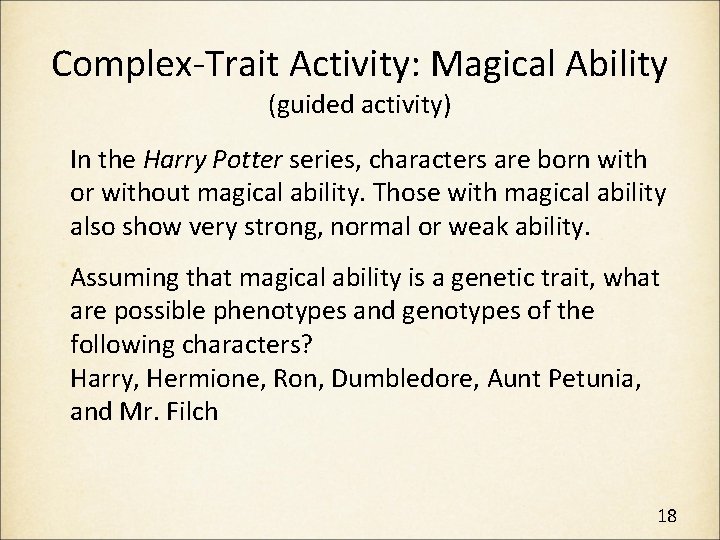 Complex-Trait Activity: Magical Ability (guided activity) In the Harry Potter series, characters are born