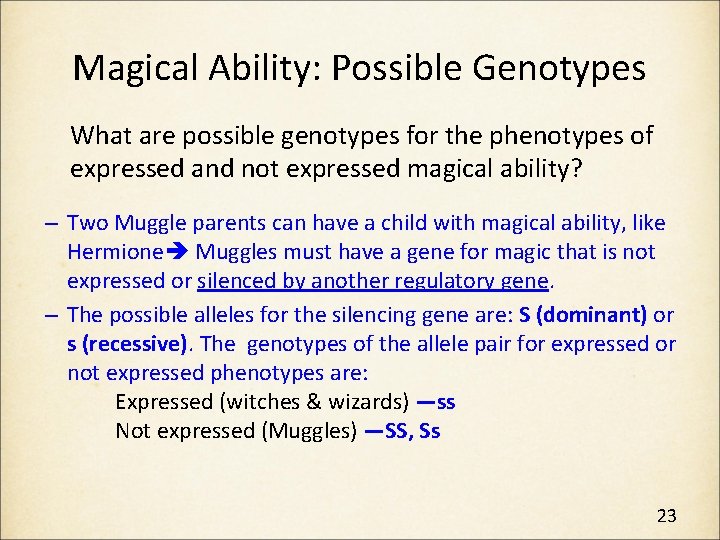 Magical Ability: Possible Genotypes What are possible genotypes for the phenotypes of expressed and
