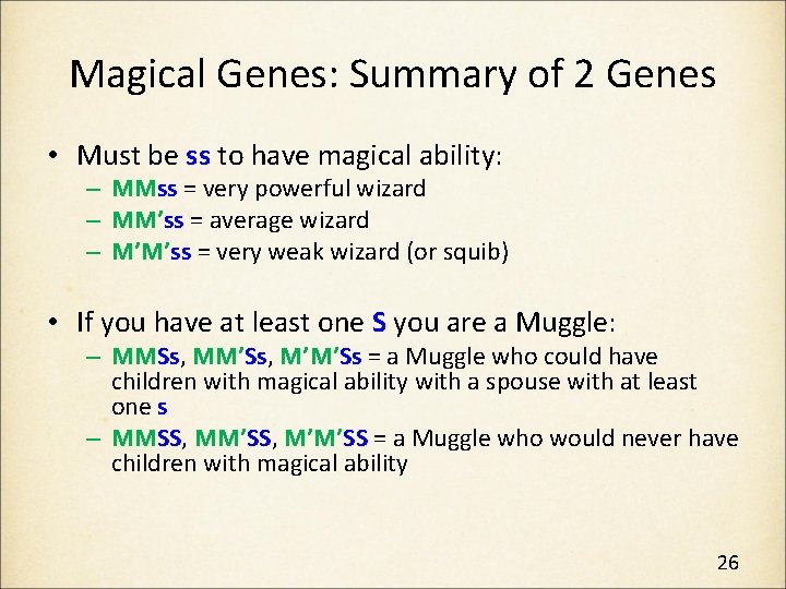 Magical Genes: Summary of 2 Genes • Must be ss to have magical ability: