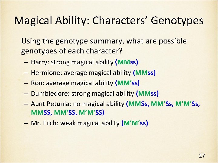 Magical Ability: Characters’ Genotypes Using the genotype summary, what are possible genotypes of each