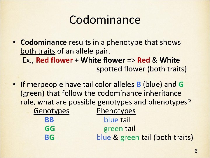 Codominance • Codominance results in a phenotype that shows both traits of an allele