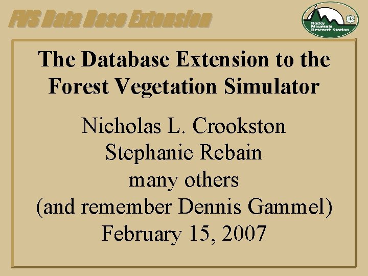 FVS Data Base Extension The Database Extension to the Forest Vegetation Simulator Nicholas L.