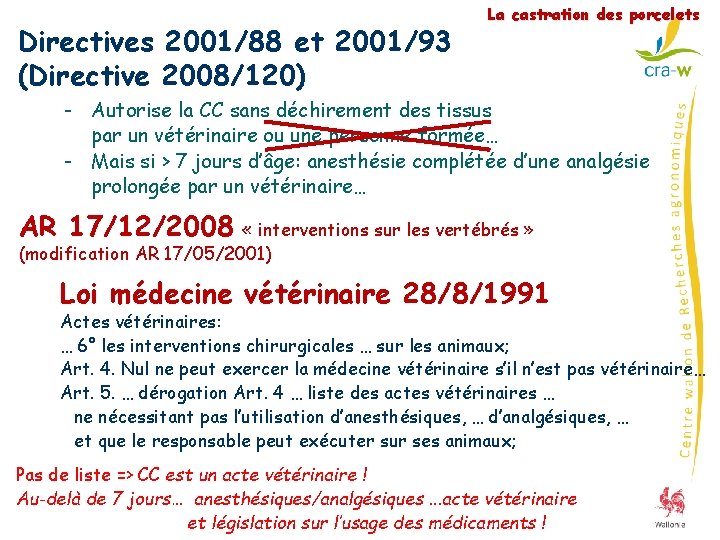 Directives 2001/88 et 2001/93 (Directive 2008/120) La castration des porcelets - Autorise la CC