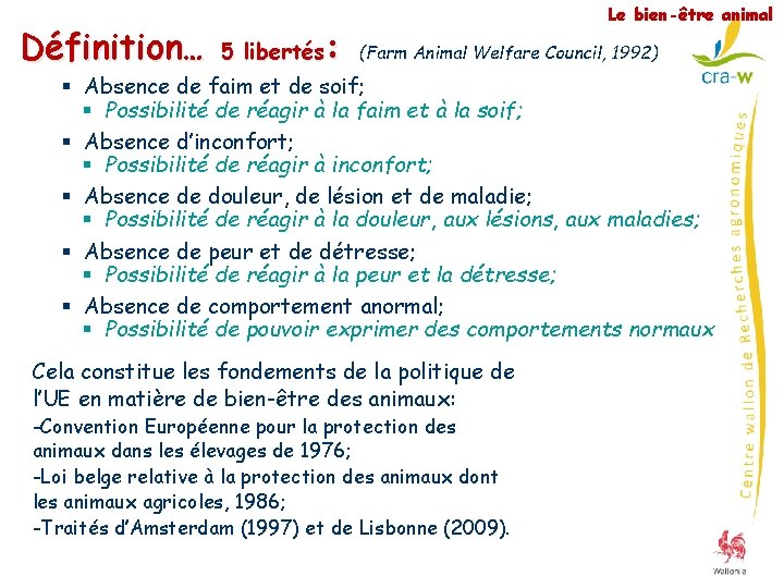 Définition… Le bien-être animal : (Farm Animal Welfare Council, 1992) 5 libertés § Absence
