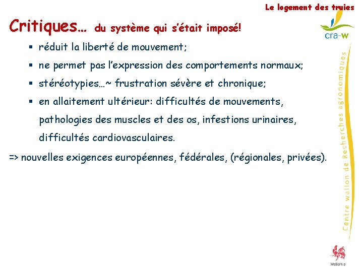 Le logement des truies Critiques… du système qui s’était imposé! § réduit la liberté