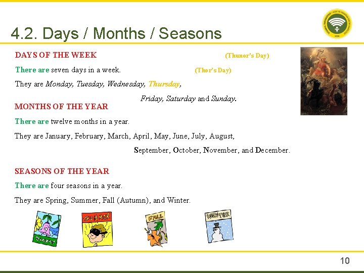 4. 2. Days / Months / Seasons DAYS OF THE WEEK (Thunor’s Day) There