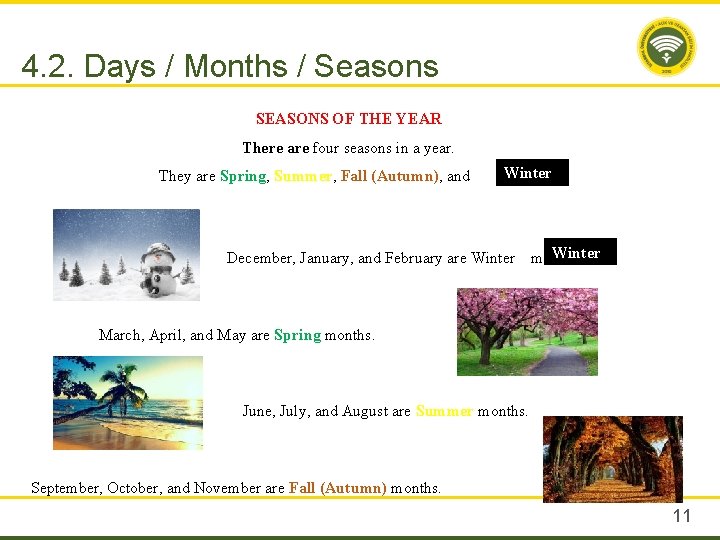 4. 2. Days / Months / Seasons SEASONS OF THE YEAR There are four