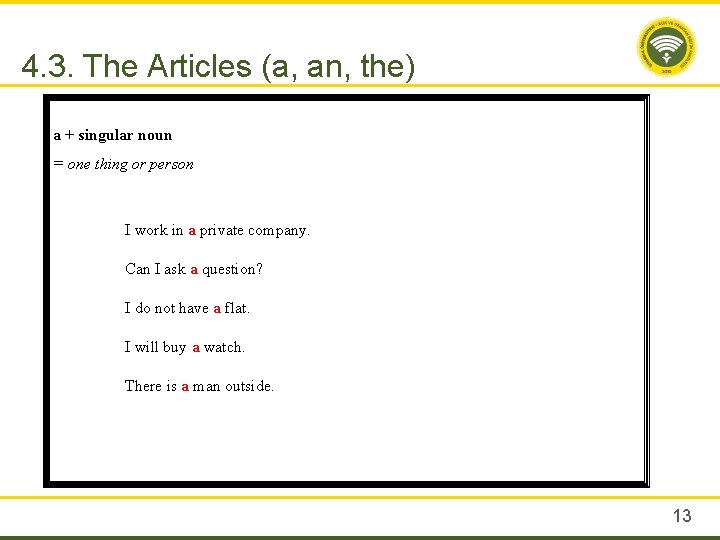 4. 3. The Articles (a, an, the) a + singular noun = one thing